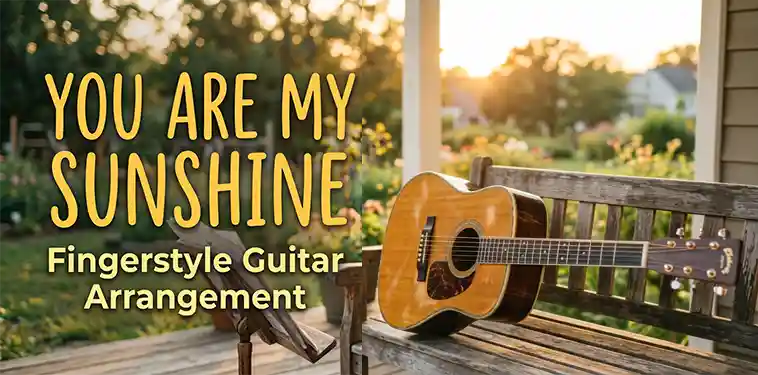 Acoustic guitar resting on a weathered bench on a porch at sunset, with bold yellow text: 'YOU ARE MY SUNSHINE' and smaller subtitle 'Fingerstyle Guitar Arrangement'